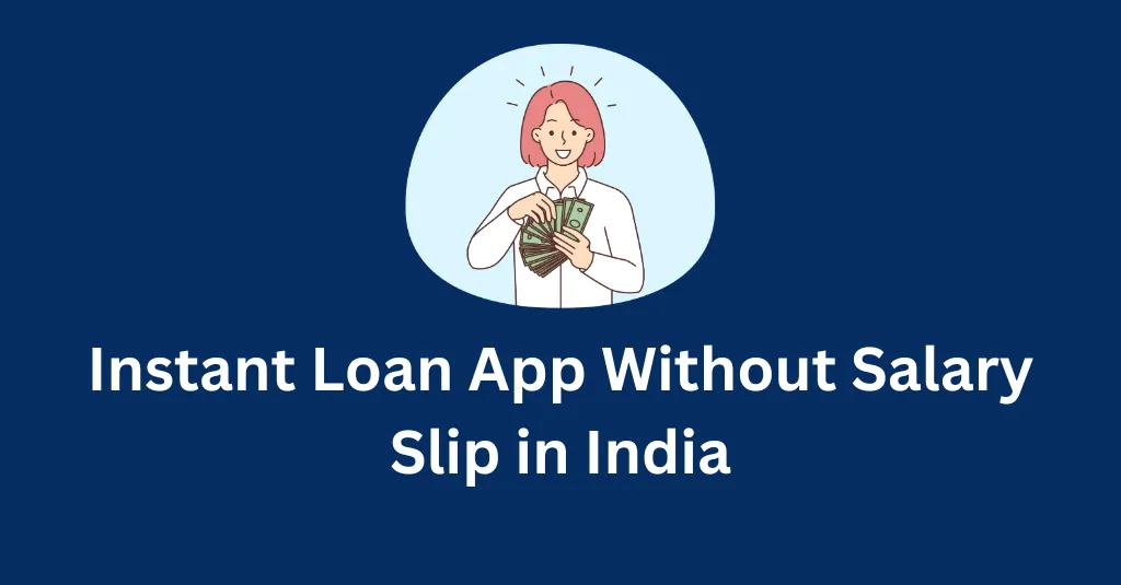 Instant Loan App Without Salary Slip